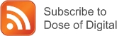 Subscribe to the Dose of Digital RSS Feed